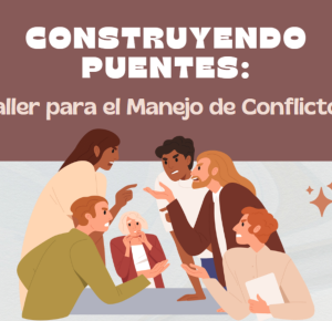 Construyendo Puentes: Taller para el manejo de conflictos